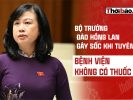 BỘ TRƯỞNG ĐÀO HỒNG LAN GÂY SỐC KHI TUYÊN BỐ: “BỆNH VIỆN KHÔNG CÓ THUỐC GIẢ”
