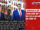 VENEZUELA “ĐỔI CHỦ”, TRUNG QUỐC MẤT TRẮNG HAY CHỈ LÀ KỊCH BẢN ĐỊA CHÍNH TRỊ?