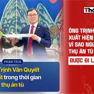 ÔNG TRỊNH VĂN QUYẾT XUẤT HIỆN CÔNG KHAI: VÌ SAO NGƯỜI ĐANG THỤ ÁN TÙ ĐƯỢC ĐI LẠI TỰ DO?