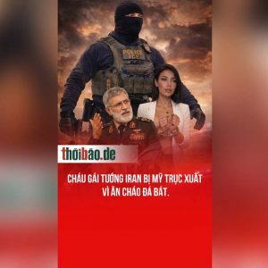 CHÁU GÁI TƯỚNG IRAN BỊ MỸ TRỤC XUẤT VÌ ĂN CHÁO ĐÁ BÁT.