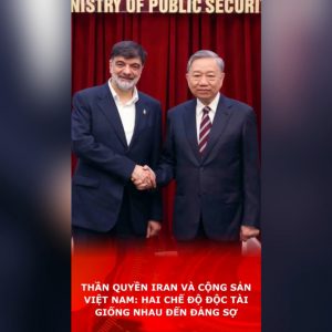 Thần quyền Iran và Cộng sản Việt Nam: Hai chế độ độc tài giống nhau đến đáng sợ.