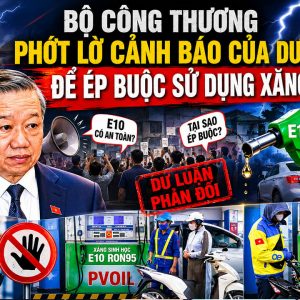 Bộ Công Thương phớt lờ cảnh báo của dư luận để ép buộc sử dụng xăng E10