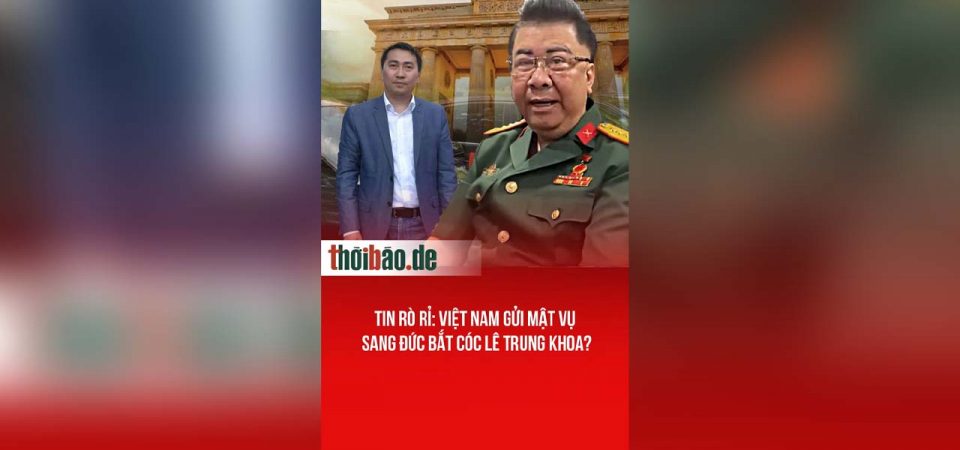 Tin rò rỉ: Việt Nam gửi mật vụ sang Đức bắt cóc Lê Trung Khoa?