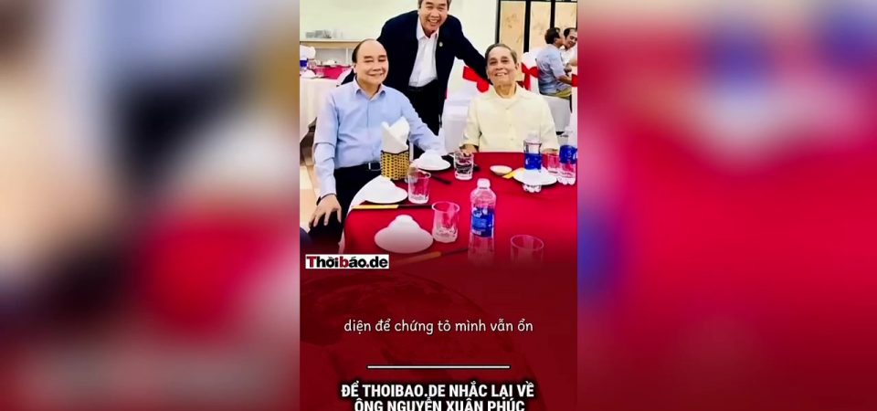 Để Thoibao.de nhắc lại về ông Nguyễn Xuân Phúc vì sợ dân quên
