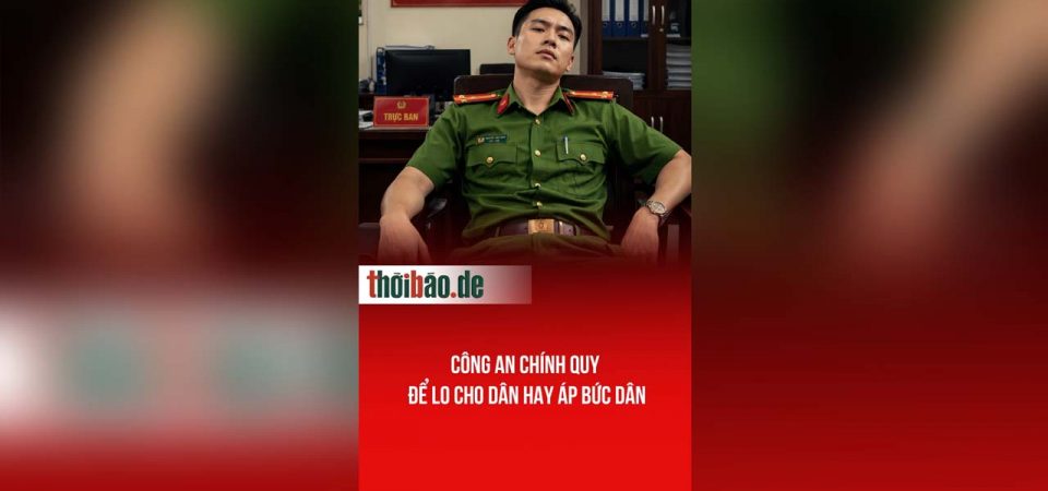 Công An chính quy để lo cho dân hay áp bức dân