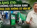 Xăng E10: Không có phản ánh chưa chắc không có vấn đề