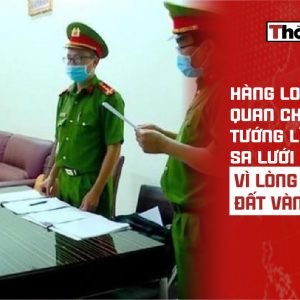 Hàng loạt quan chức và tướng lĩnh sa lưới vì lòng tham đất vàng
