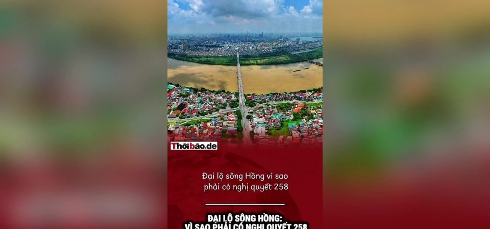 Đại lộ Sông Hồng: Vì sao phải có Nghị quyết 258?