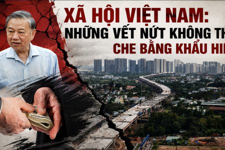 Xã hội Việt Nam: Những vết nứt không thể che bằng khẩu hiệu
