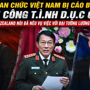 Des responsables vietnamiens accusés d’agression sexuelle : la police néo-zélandaise affirme avoir évoqué l’affaire avec le général Lương Tam Quang