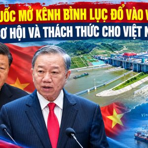 Trung Quốc mở kênh bình lục đổ vào Vịnh Bắc Bộ: Cơ hội và thách thức cho Việt Nam
