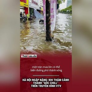 Hà Nội ngập nặng: Khi thảm cảnh thành “góc chill” trên truyền hình VTV