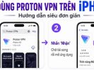 Cách cài đặt Proton VPN vượt chặn tại Việt Nam